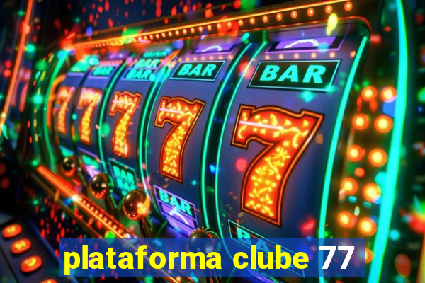 plataforma clube 77